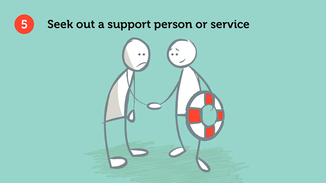 Seek out a support person or service